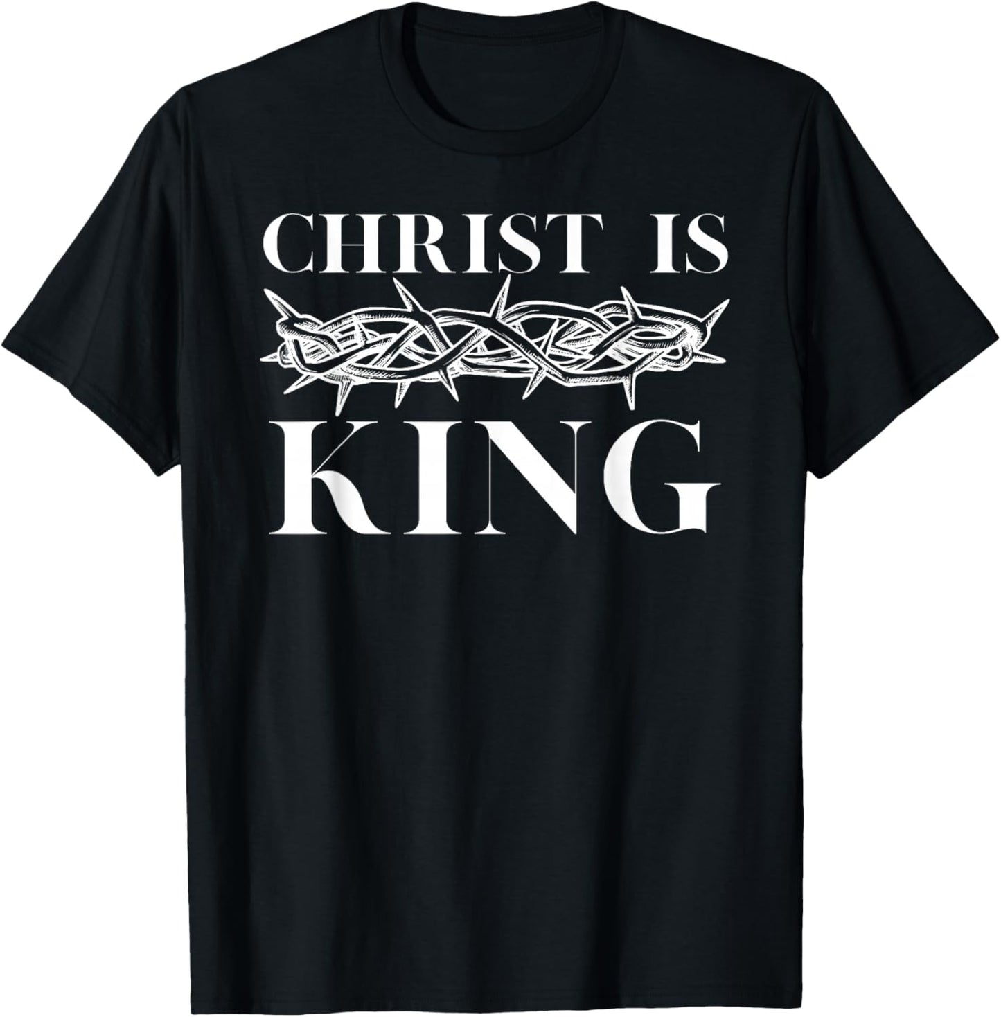 Christ Is King - Christian Crown of Thorns Christ Is King T-Shirt - T-Shirt | Black