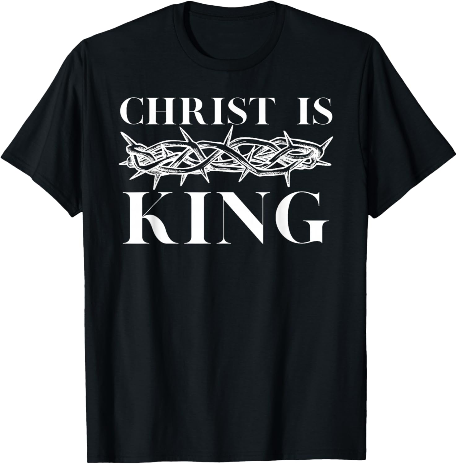 Christ Is King - Christian Crown of Thorns Christ Is King T-Shirt - T-Shirt | Black