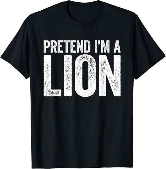 Pretend I'm A Lion Shirt Adult Kids Matching Lion Costume T-Shirt - T-Shirt | Black