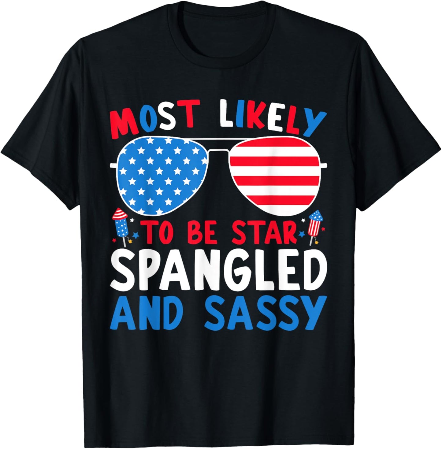 Most Likely To Be Star Spangled And Sassy 4th Of July Family Women Kids Men T-Shirt - T-Shirt | Black