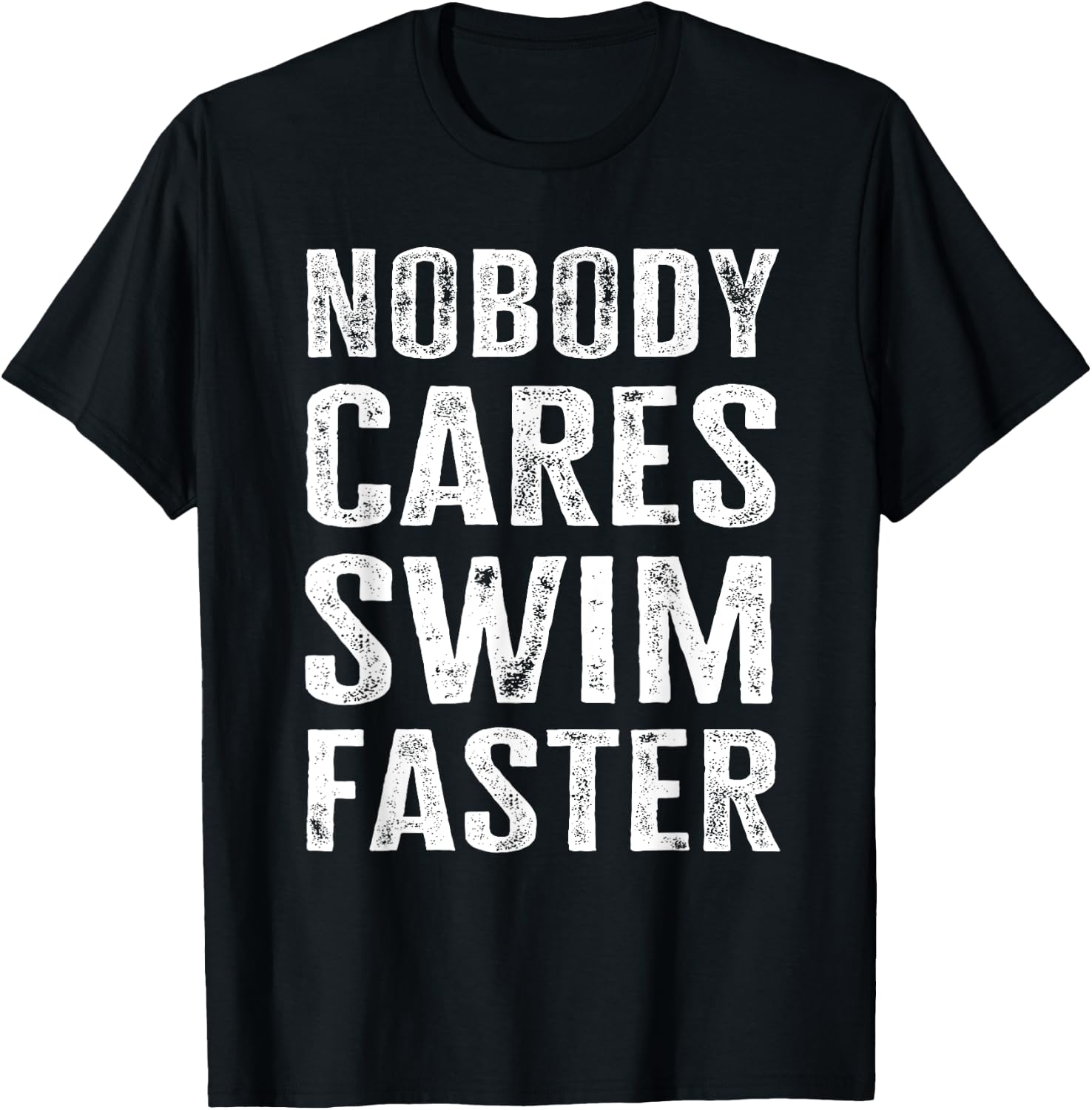 Nobody Cares Swim Faster - Funny Swimming Coach & Instructor T-Shirt - T-Shirt | Black