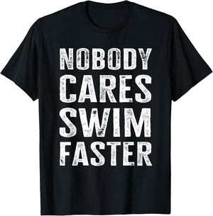 Nobody Cares Swim Faster - Funny Swimming Coach & Instructor T-Shirt - T-Shirt | Black
