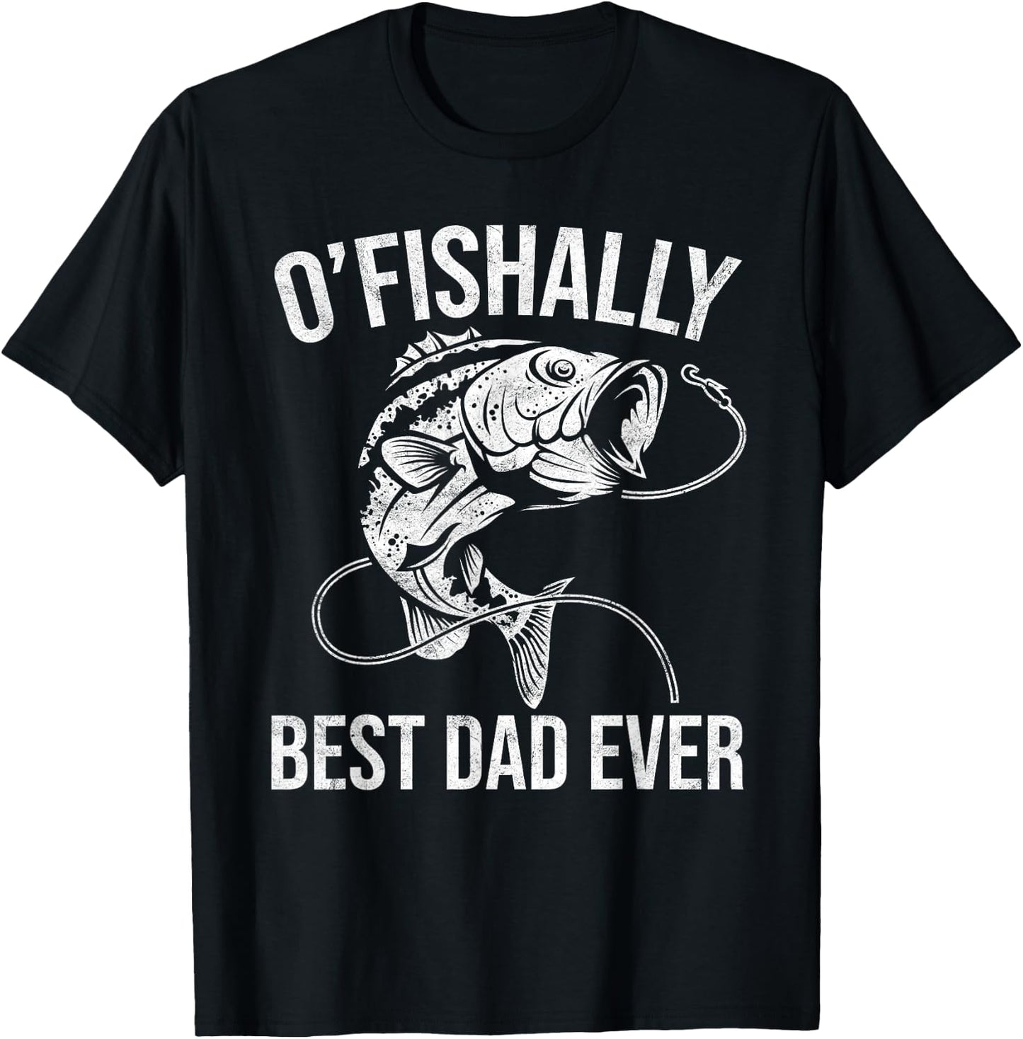 OFishally Best Dad Ever - Funny Fishing Fathers Day T-Shirt - T-Shirt | Black