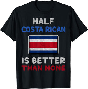 Half Costa Rican Is Better Than None Costa Rica Flag T-Shirt - T-Shirt | Black