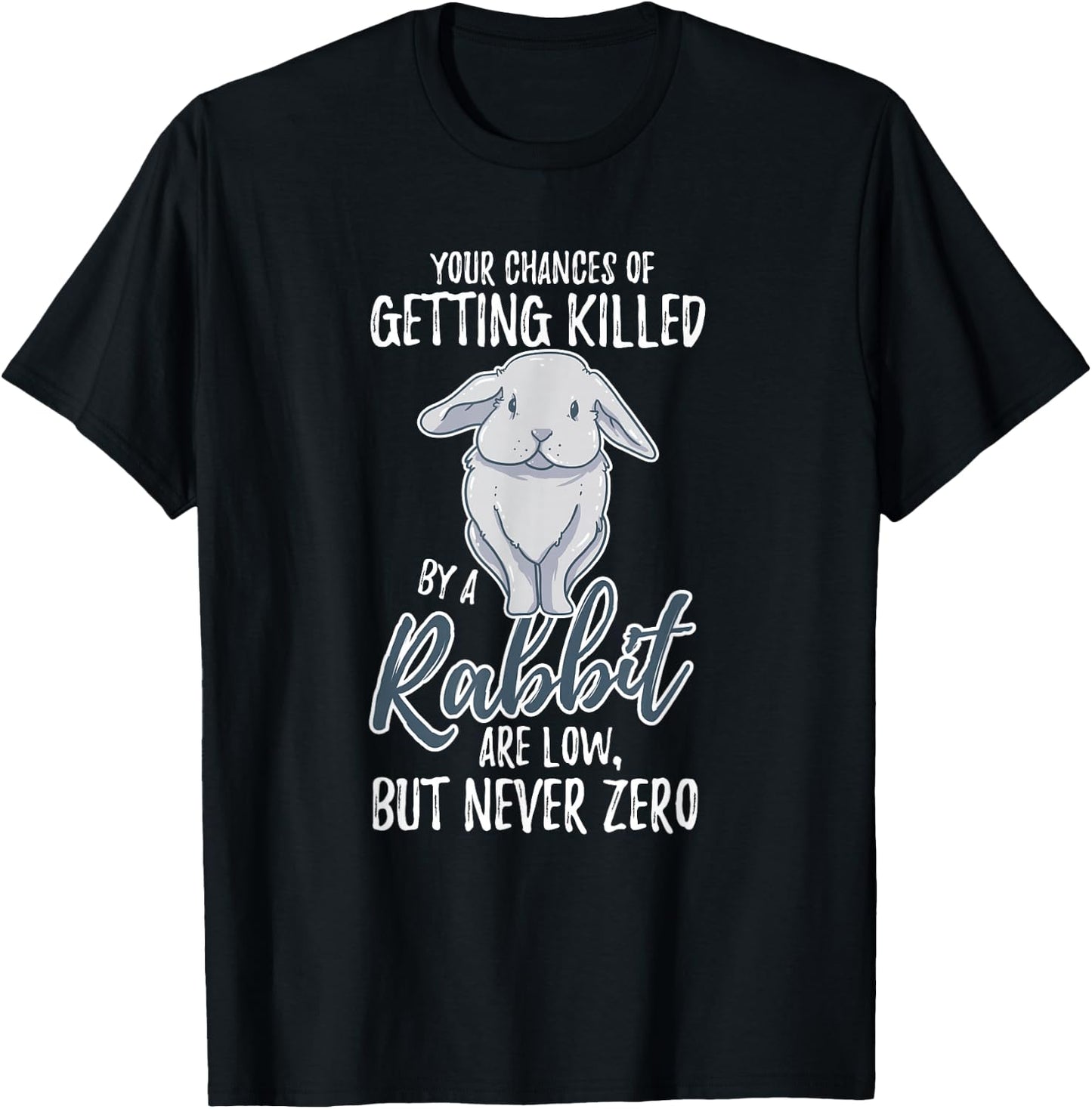 Killed By Rabbit Are Low But Never Zero Bunny Lover T-Shirt - T-Shirt | Black