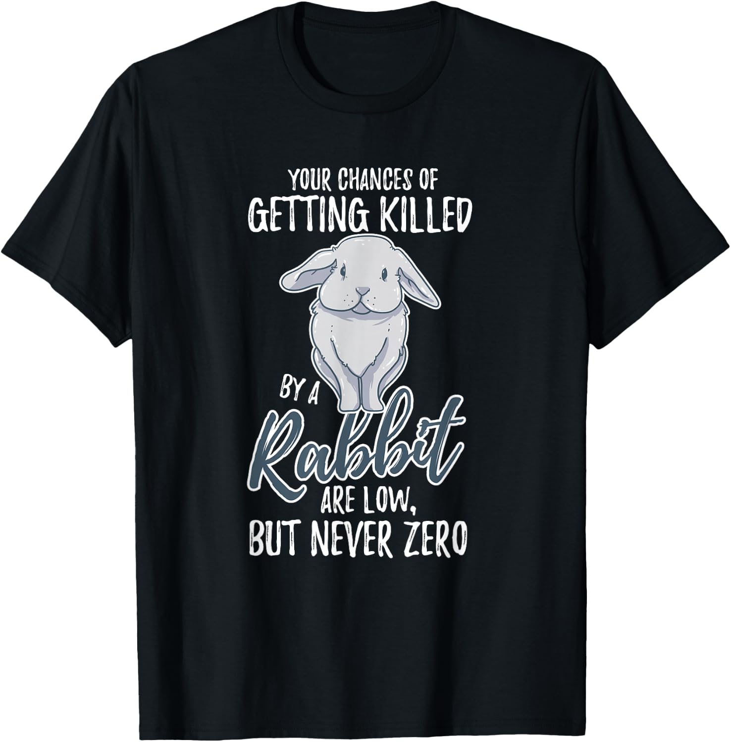 Killed By Rabbit Are Low But Never Zero Bunny Lover T-Shirt - T-Shirt | Black
