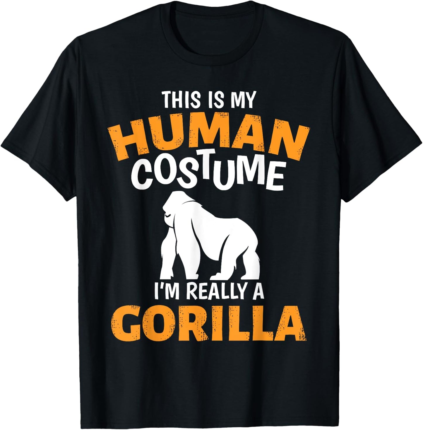 This is My Human Costume I'm Really A Gorilla Halloween T-Shirt - T-Shirt | Black