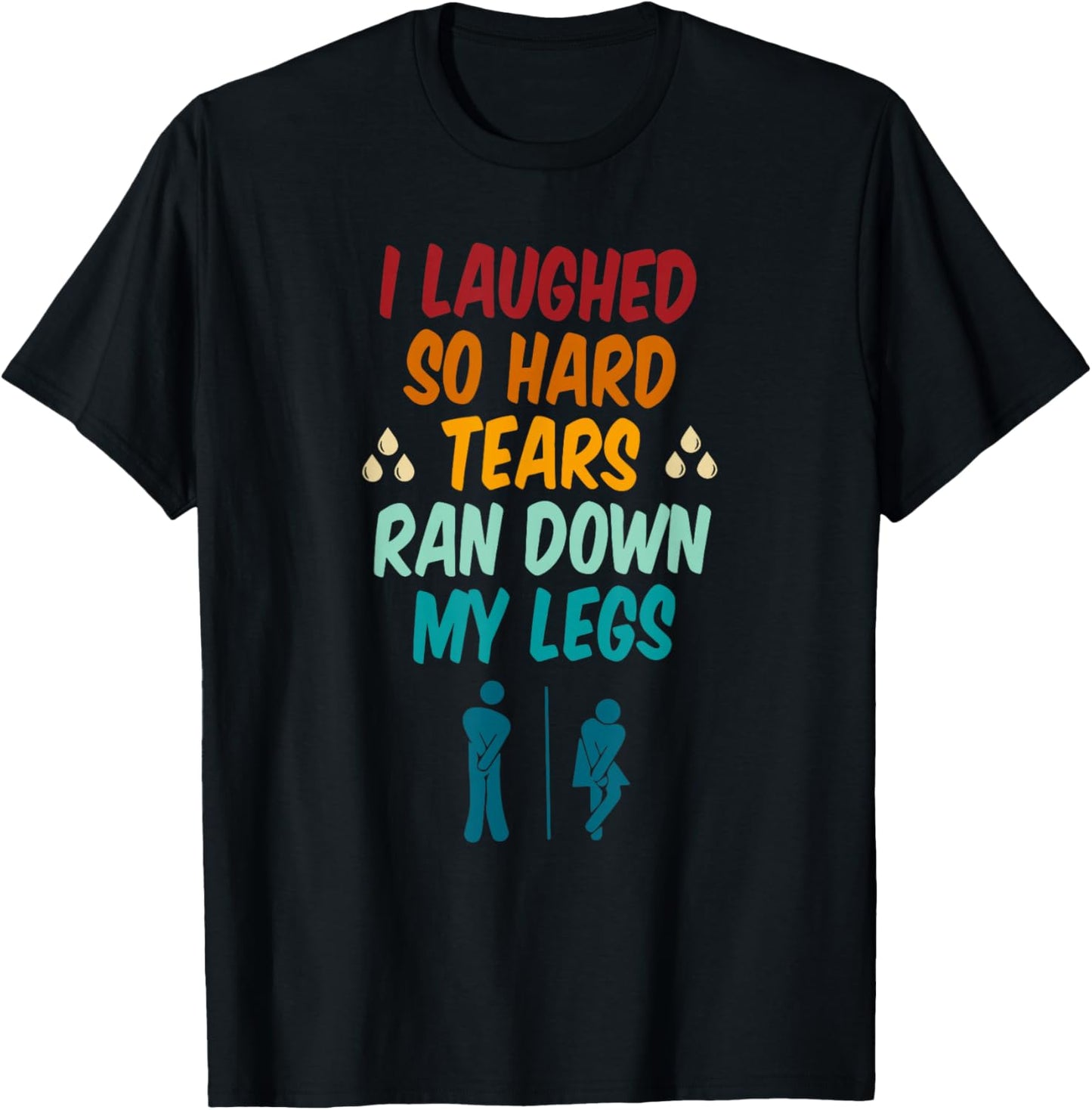 I Laughed So Hard Tears Ran Down My Legs Retro Vintage T-Shirt - T-Shirt | Black