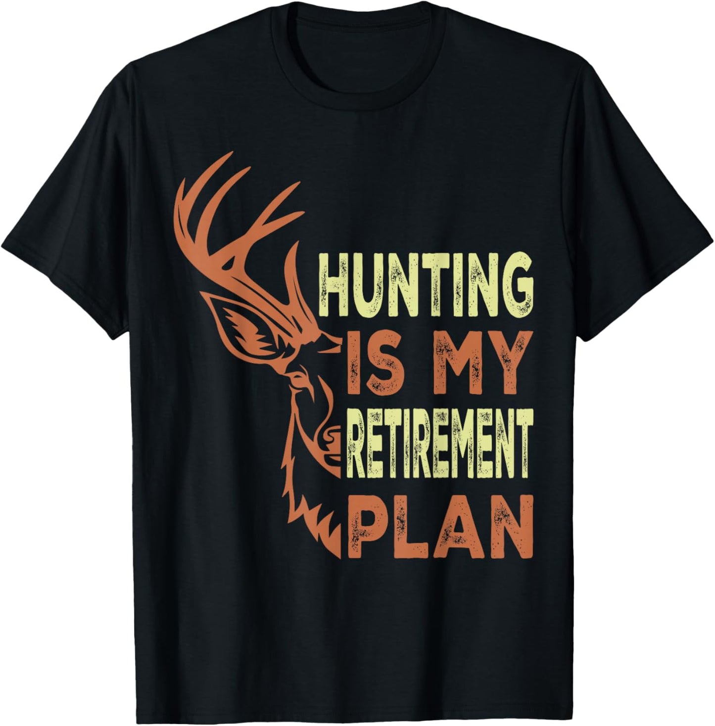 Funny Retirement Gifts Hunting is My Retirement Plan T-Shirt - T-Shirt | Black
