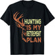 Funny Retirement Gifts Hunting is My Retirement Plan T-Shirt - T-Shirt | Black