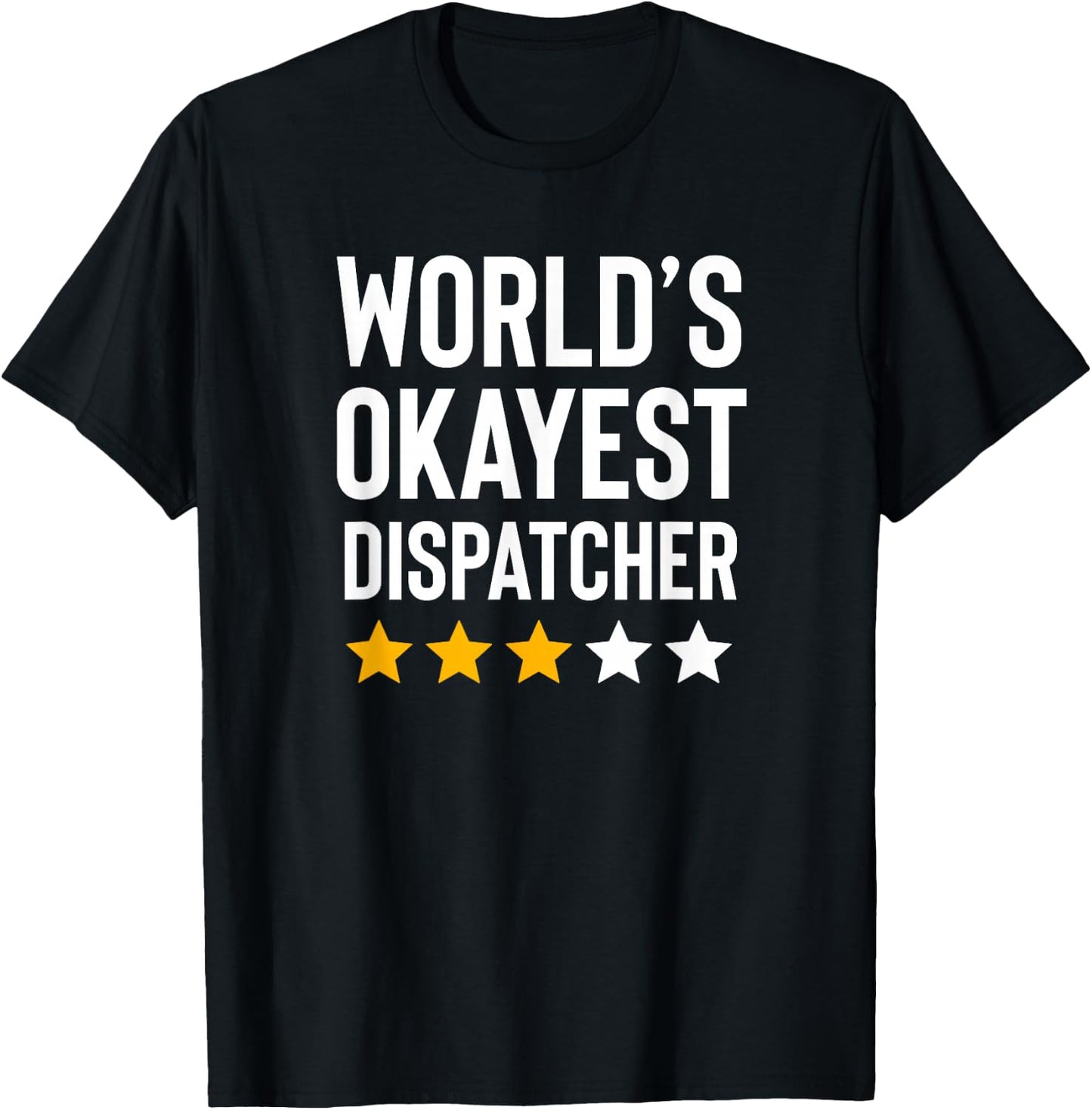 Worlds Okayest Dispatcher Funny Truck Police 911 Dispatcher T-Shirt - T-Shirt | Black