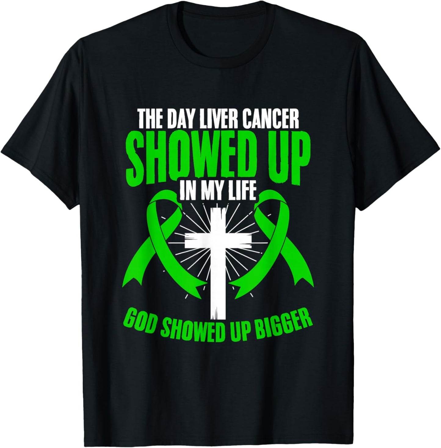 God Showed Bigger Liver Disease Liver Cancer Awareness T-Shirt - T-Shirt | Black