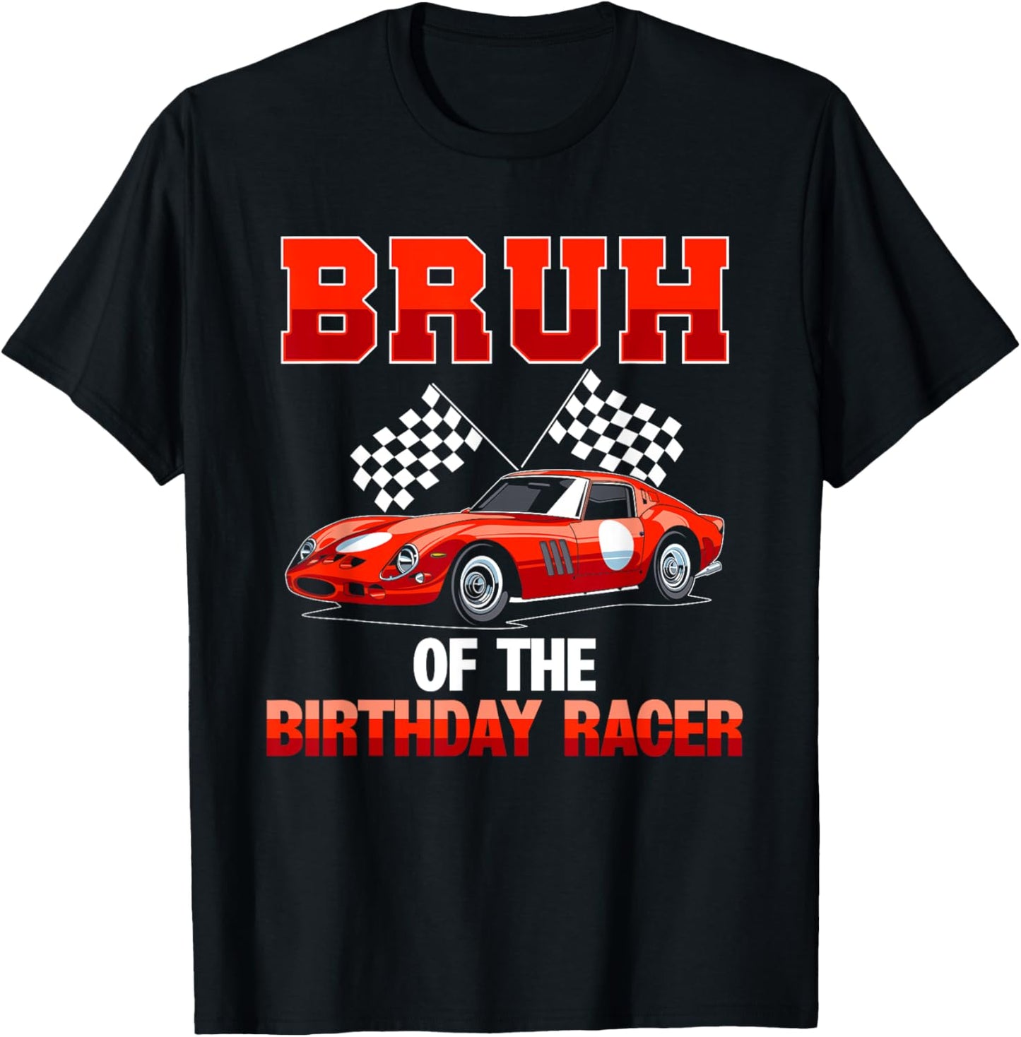 Race Car Party Bruh Of The Birthday Racer Racing Family T-Shirt - T-Shirt | Black