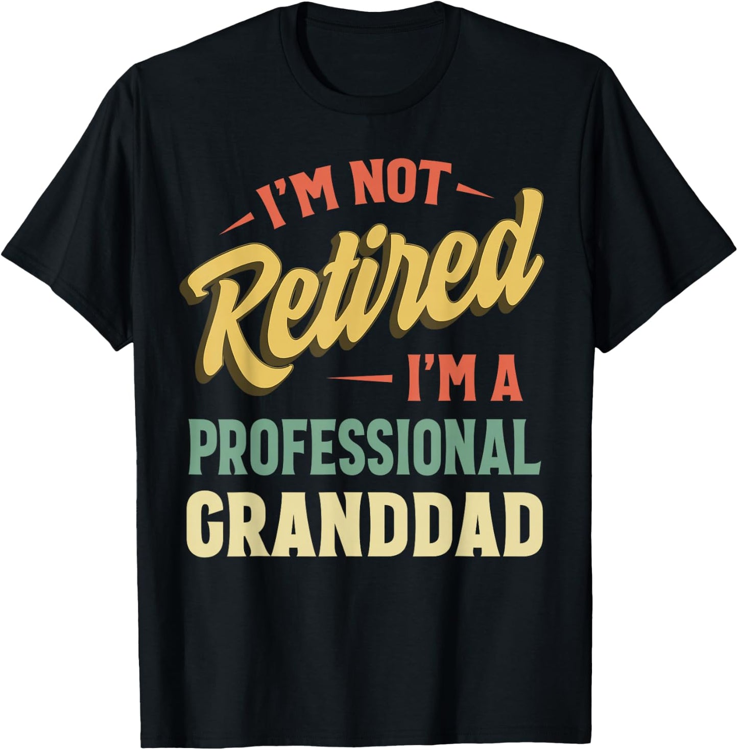I'm Not Retired I'm A Professional Granddad T-Shirt - T-Shirt | Black