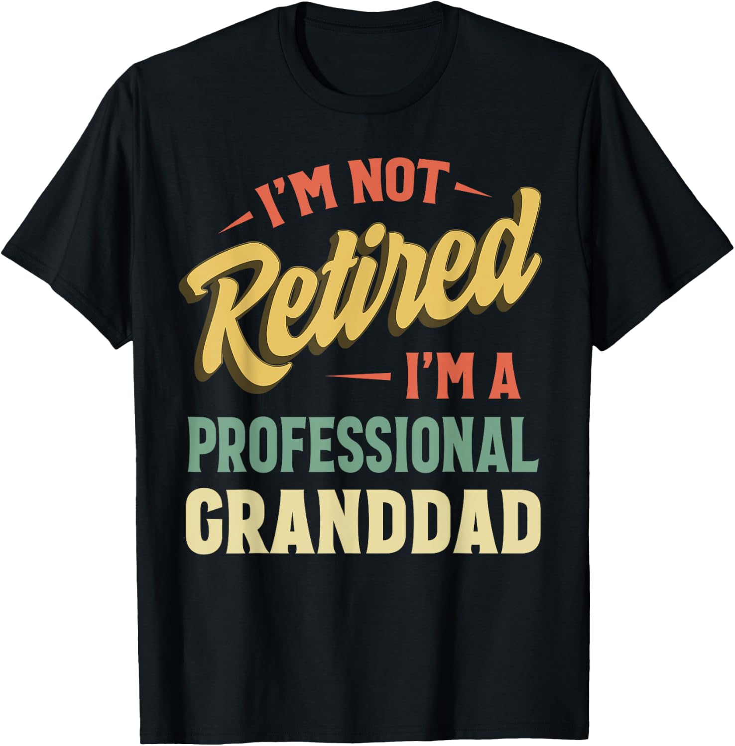 I'm Not Retired I'm A Professional Granddad T-Shirt - T-Shirt | Black