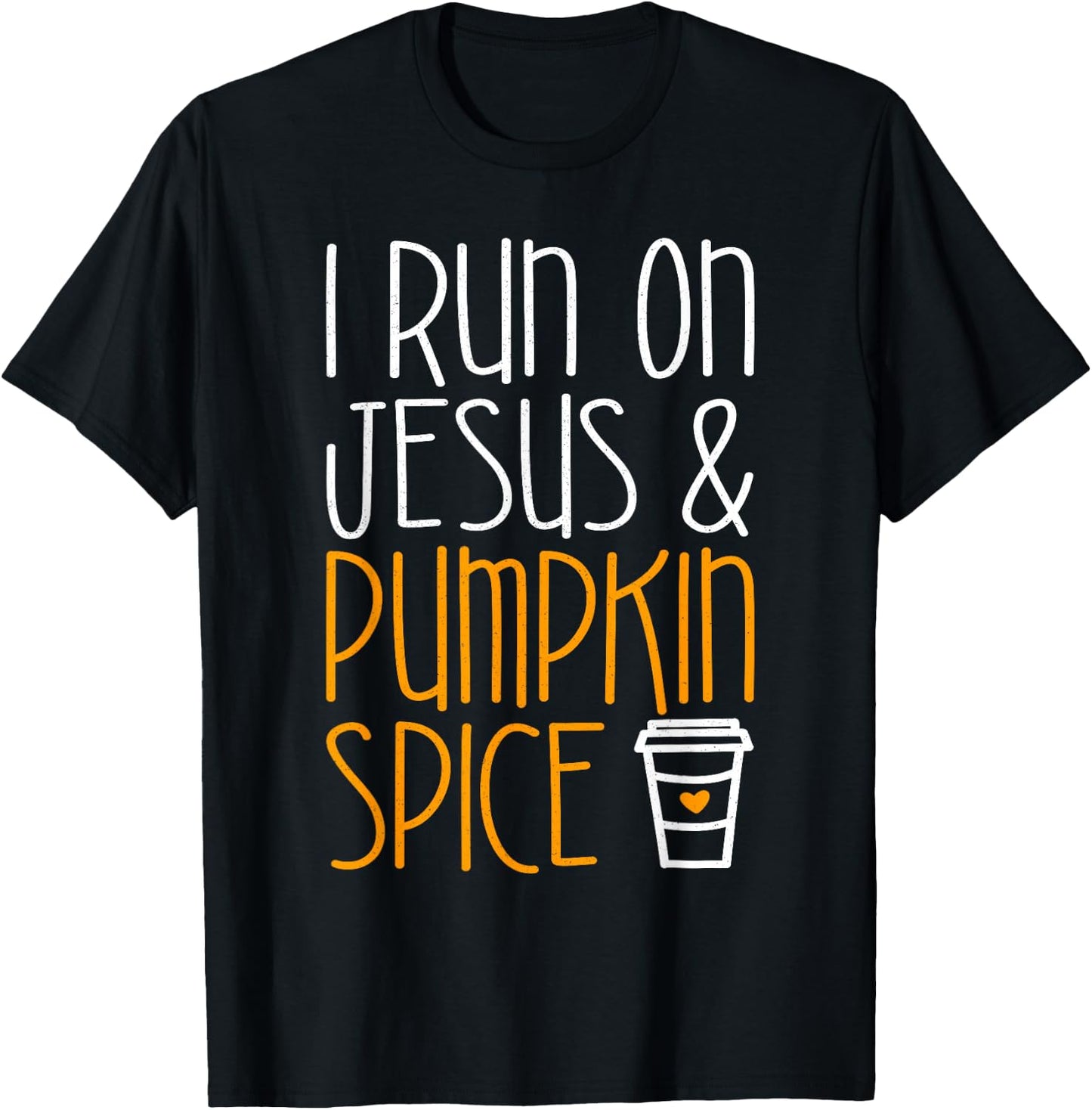 I Run On Jesus And Pumpkin Spice Shirt Men Women Fall Season T-Shirt - T-Shirt | Black