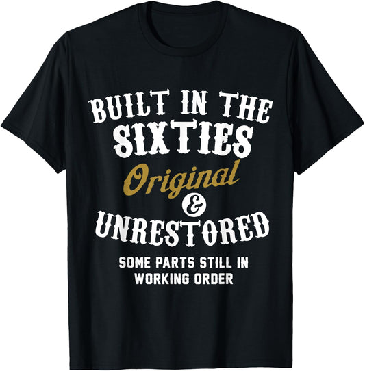 Built In The Sixties Original And Unrestored - 50th Birthday T-Shirt - T-Shirt | Black