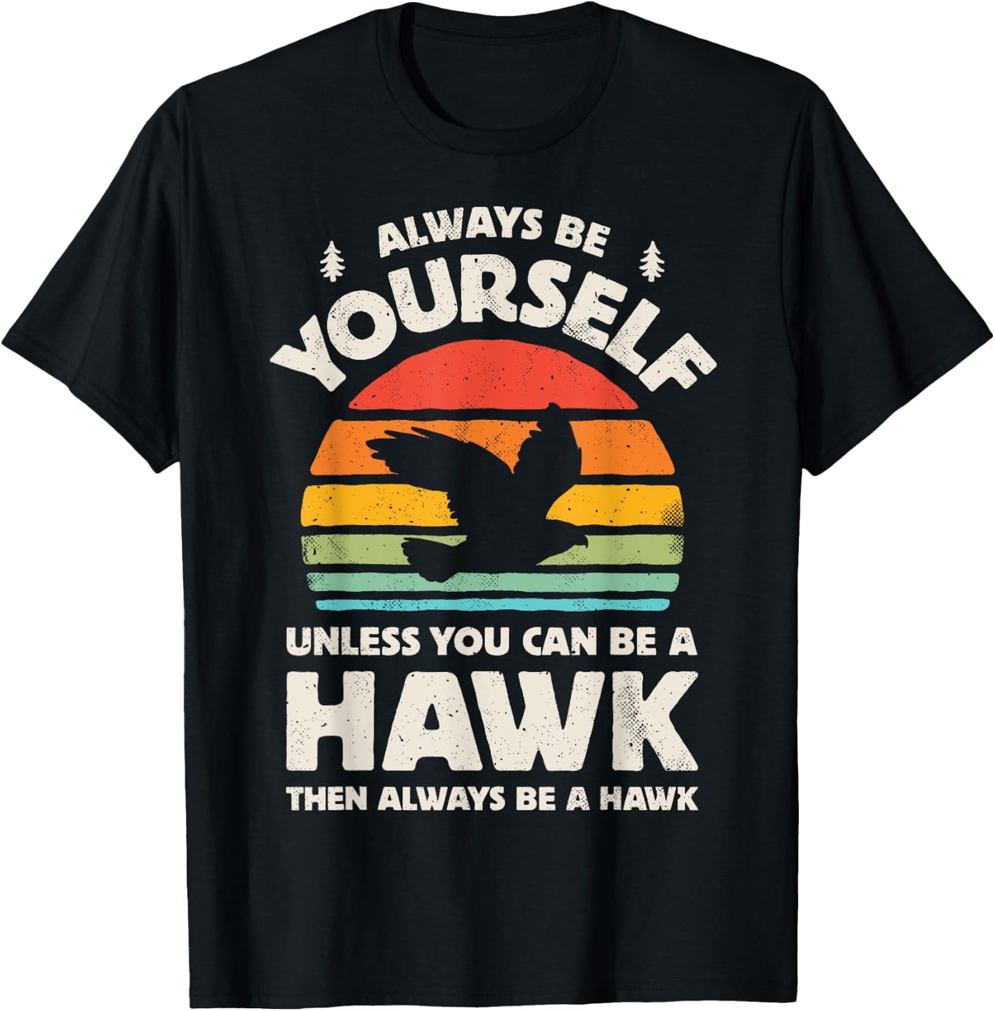 Hawk Always Be Yourself Retro Vintage 60s 70s Bird T-Shirt - T-Shirt | Black