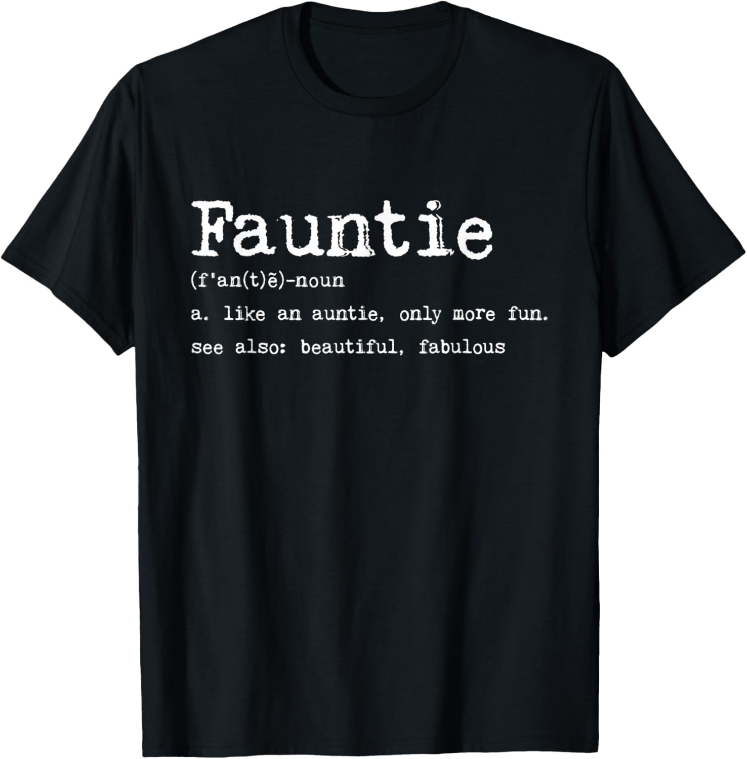 Fauntie Defintion Like An Auntie Only More Fun Beautiful Mom T-Shirt - T-Shirt | Black