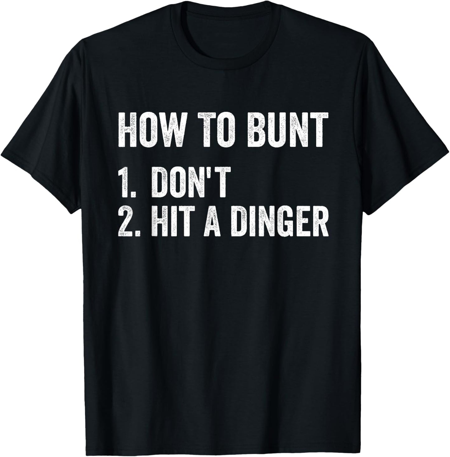 How To Bunt Don't Hit A Dinger Funny Baseball Softball T-Shirt - T-Shirt | Black
