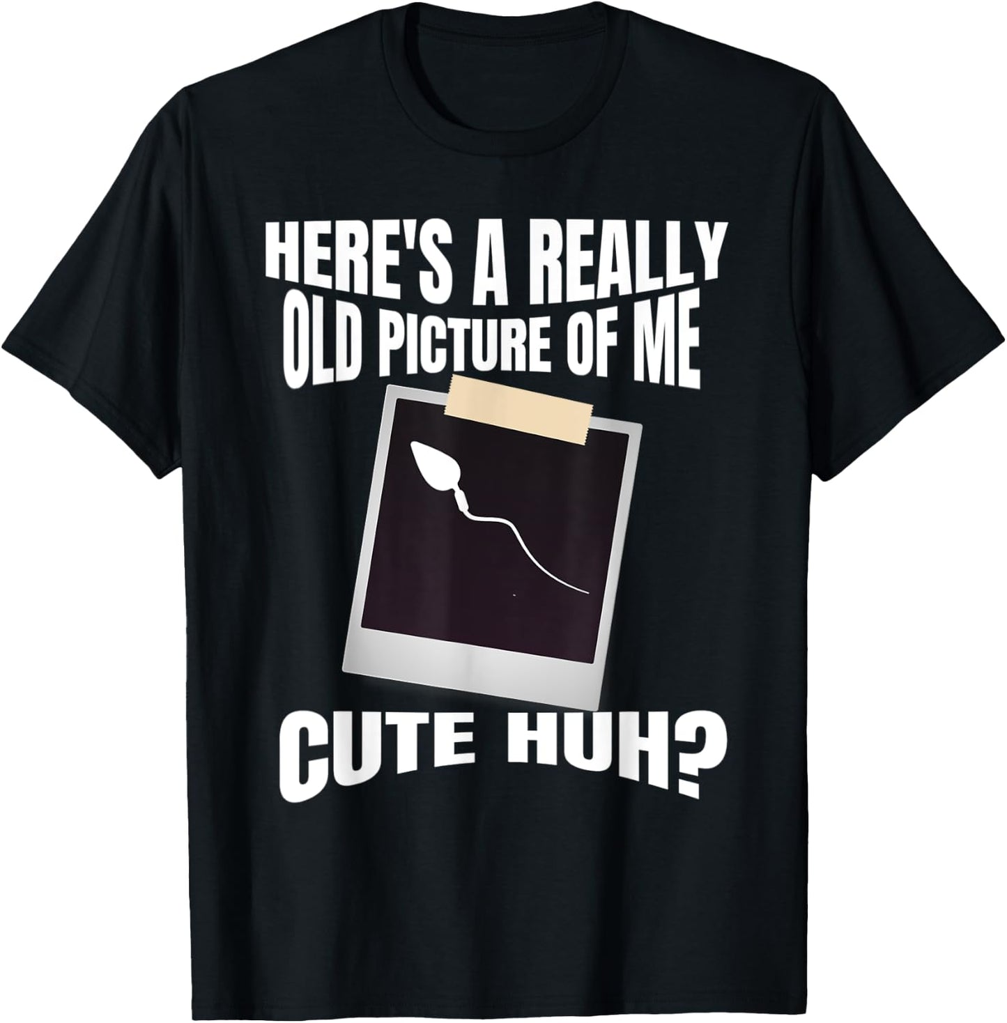 Here's A Really Old Picture Of Me Funny Graphic Gag T-Shirt - T-Shirt | Black