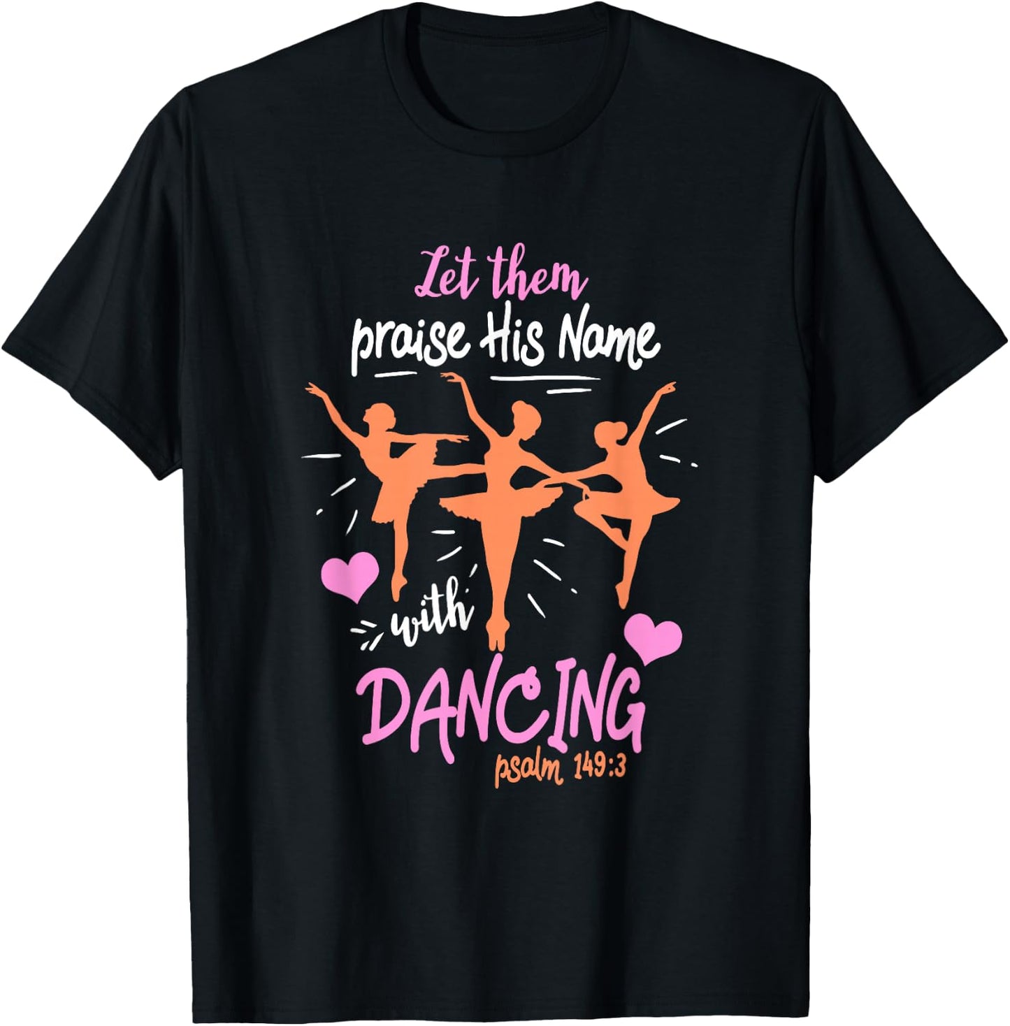 Let Them Praise His Name with Dancing Psalm 149:3 T-Shirt - T-Shirt | Black