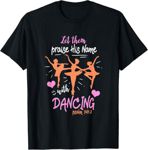 Let Them Praise His Name with Dancing Psalm 149:3 T-Shirt - T-Shirt | Black