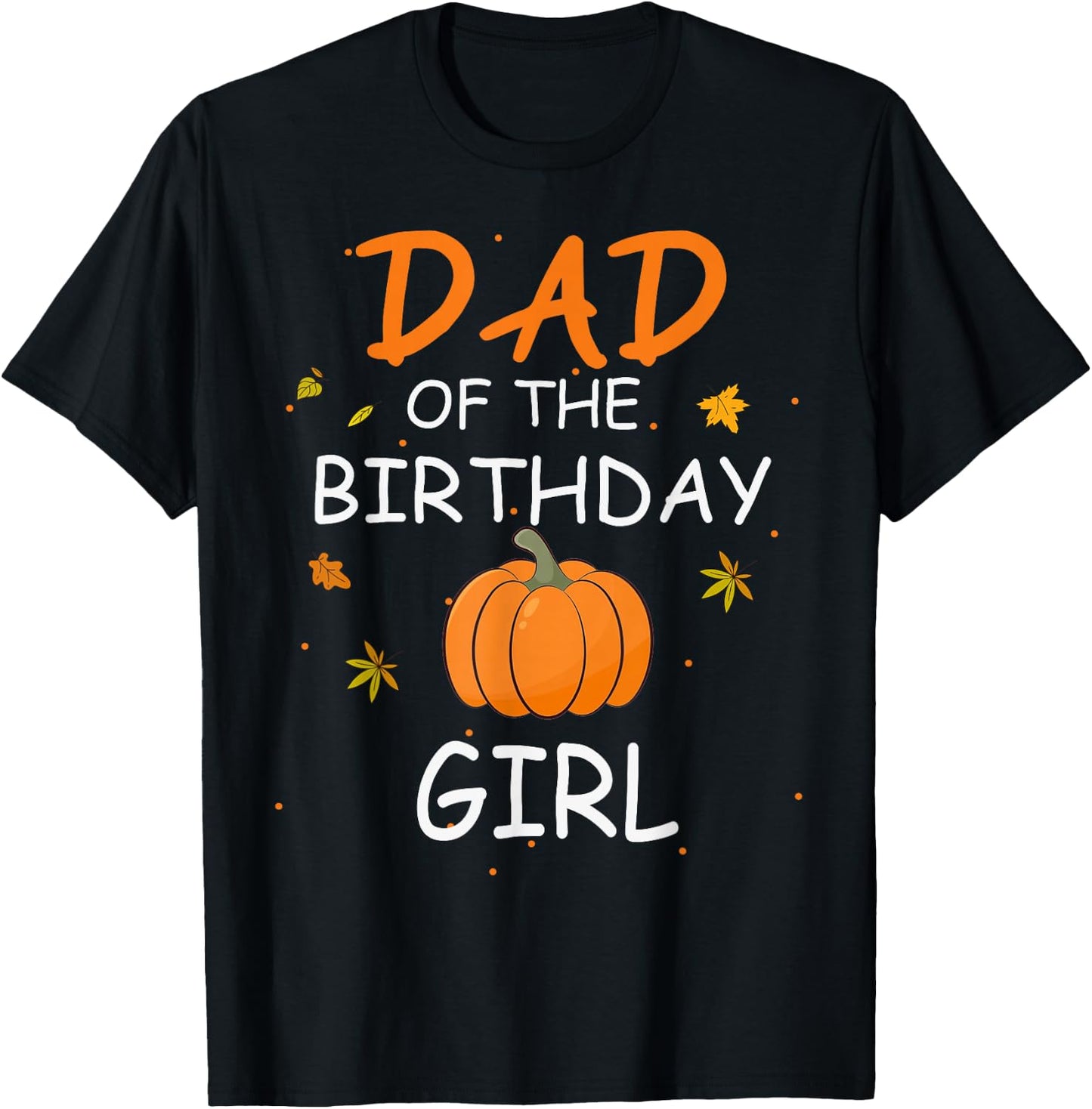 Dad of the Birthday Girl Pumpkin 1st Birthday Family T-Shirt - T-Shirt | Black