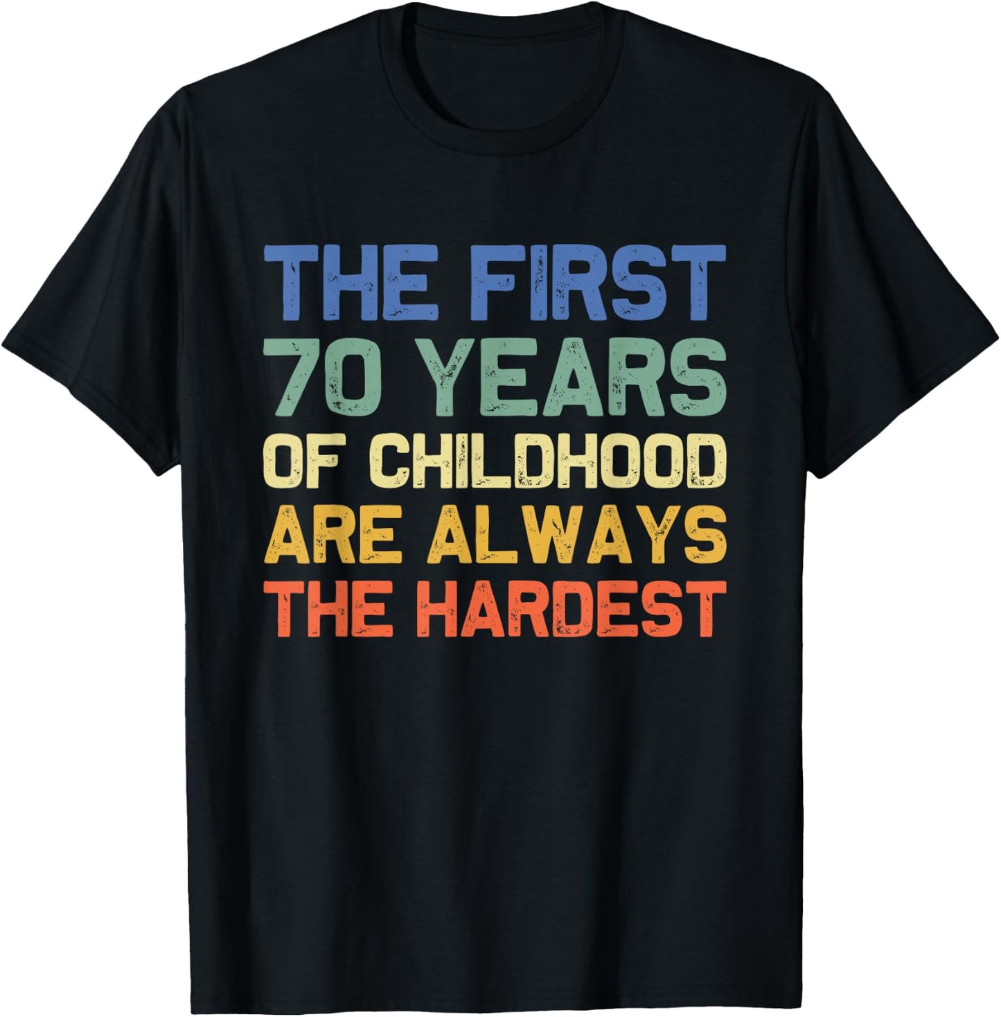 The First 70 Years Childhood Hardest Old 70th Birthday Funny T-Shirt - T-Shirt | Black