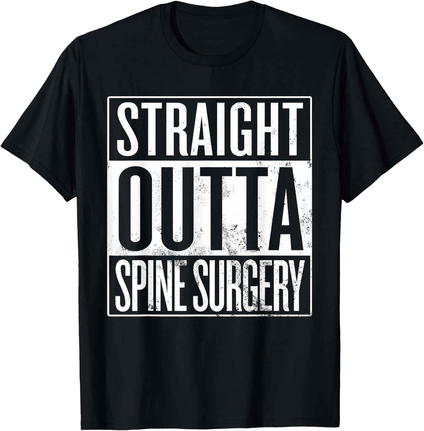 Straight Outta Spine Surgery, Spinal Fusion Laminectomy T-Shirt - T-Shirt | Black