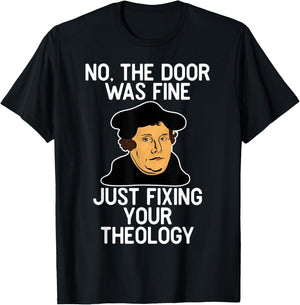 No The Door Was Fine I Was Just Fixing Your Theology Luther T-Shirt - T-Shirt | Black