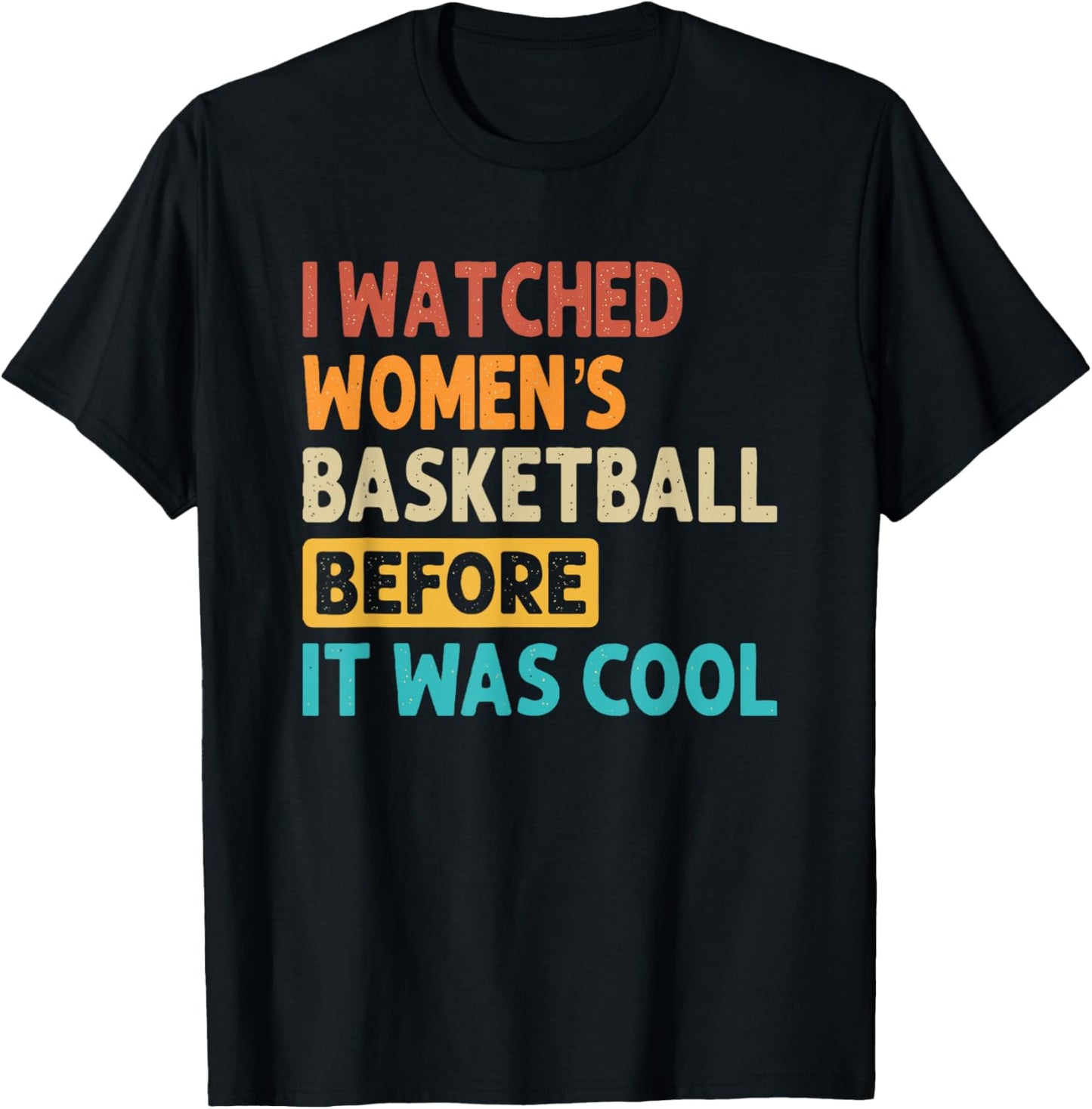 I Watched Women's Basketball Before It Was Cool T-Shirt - T-Shirt | Black