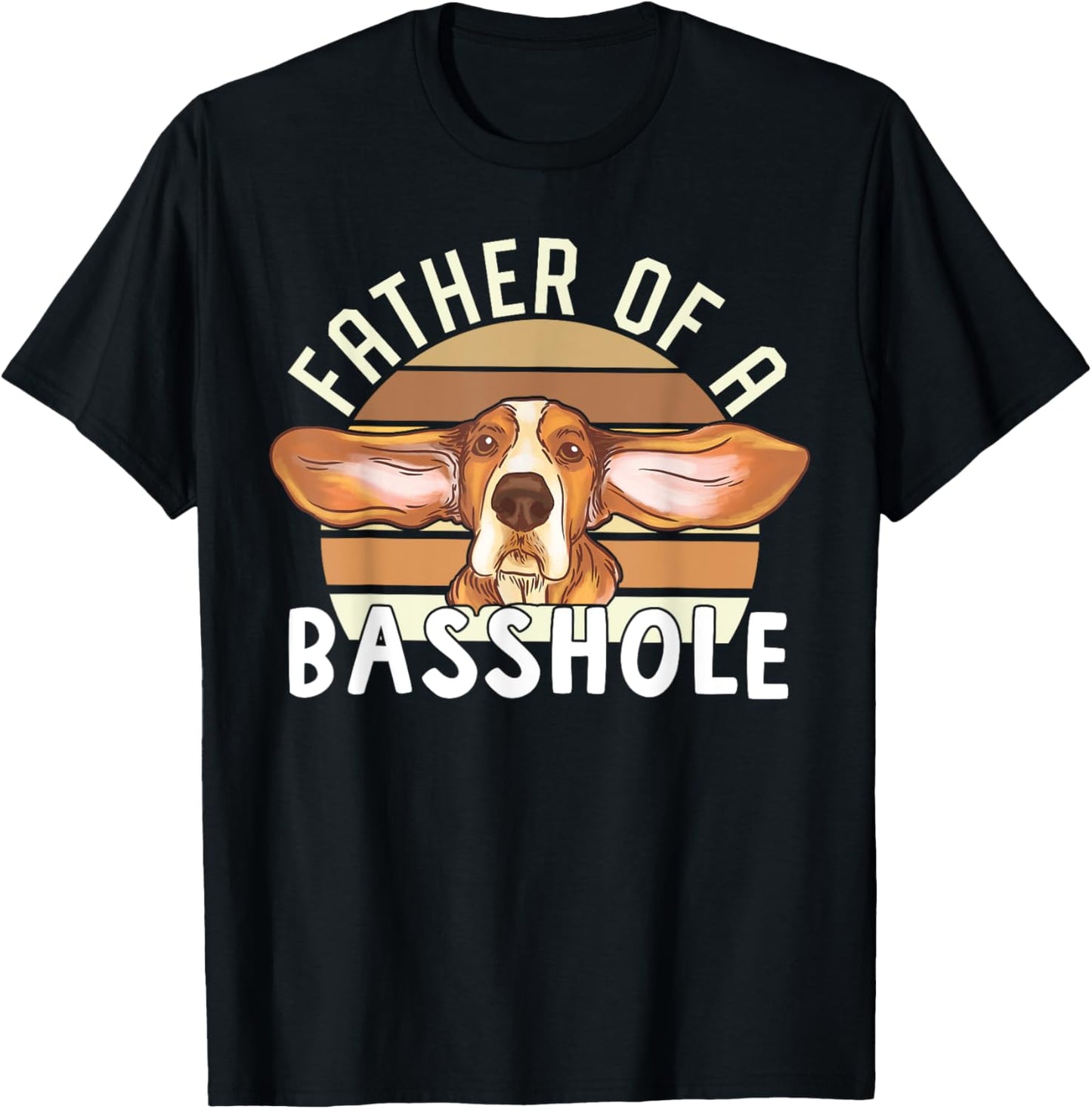 Father Of Basshole Funny Basset Hound Lover Dog Dad T-Shirt - T-Shirt | Black