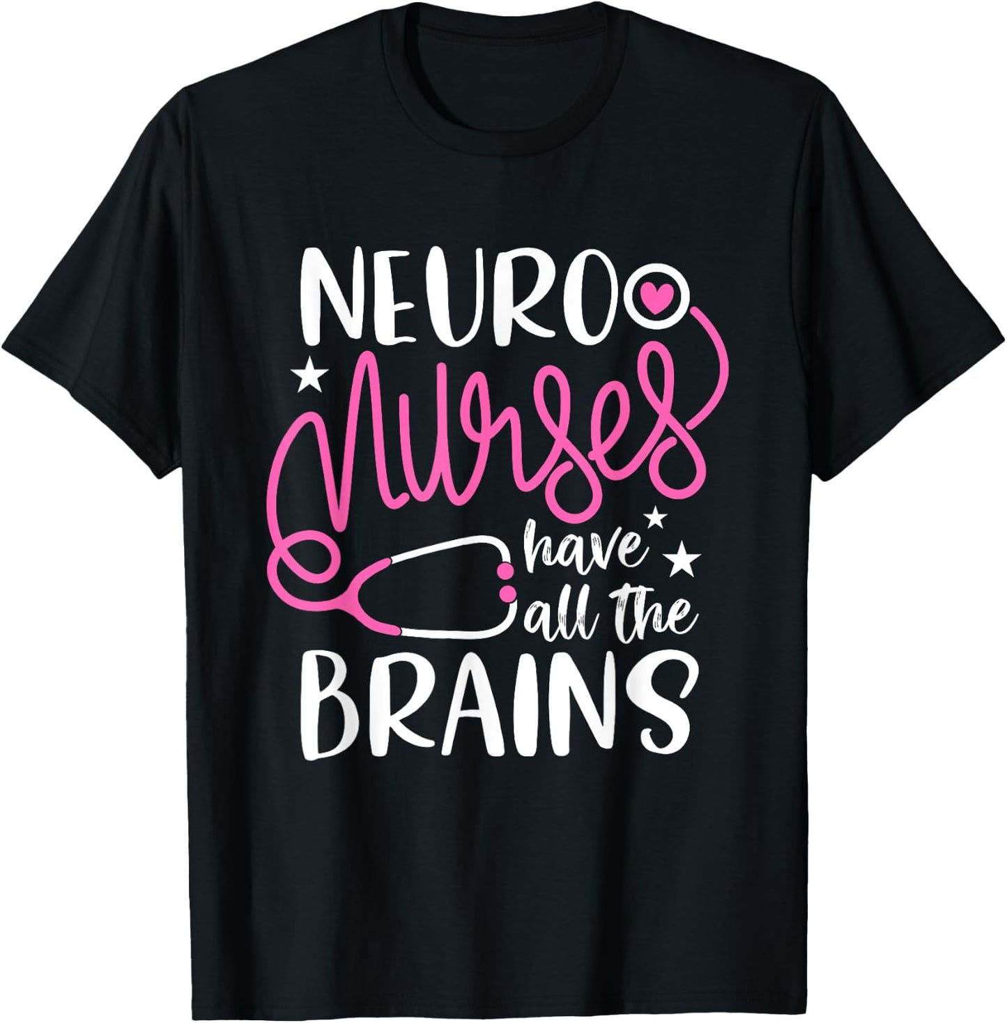 neuro nurses have all the brains Shirt RN Neurologist T-Shirt - T-Shirt | Black