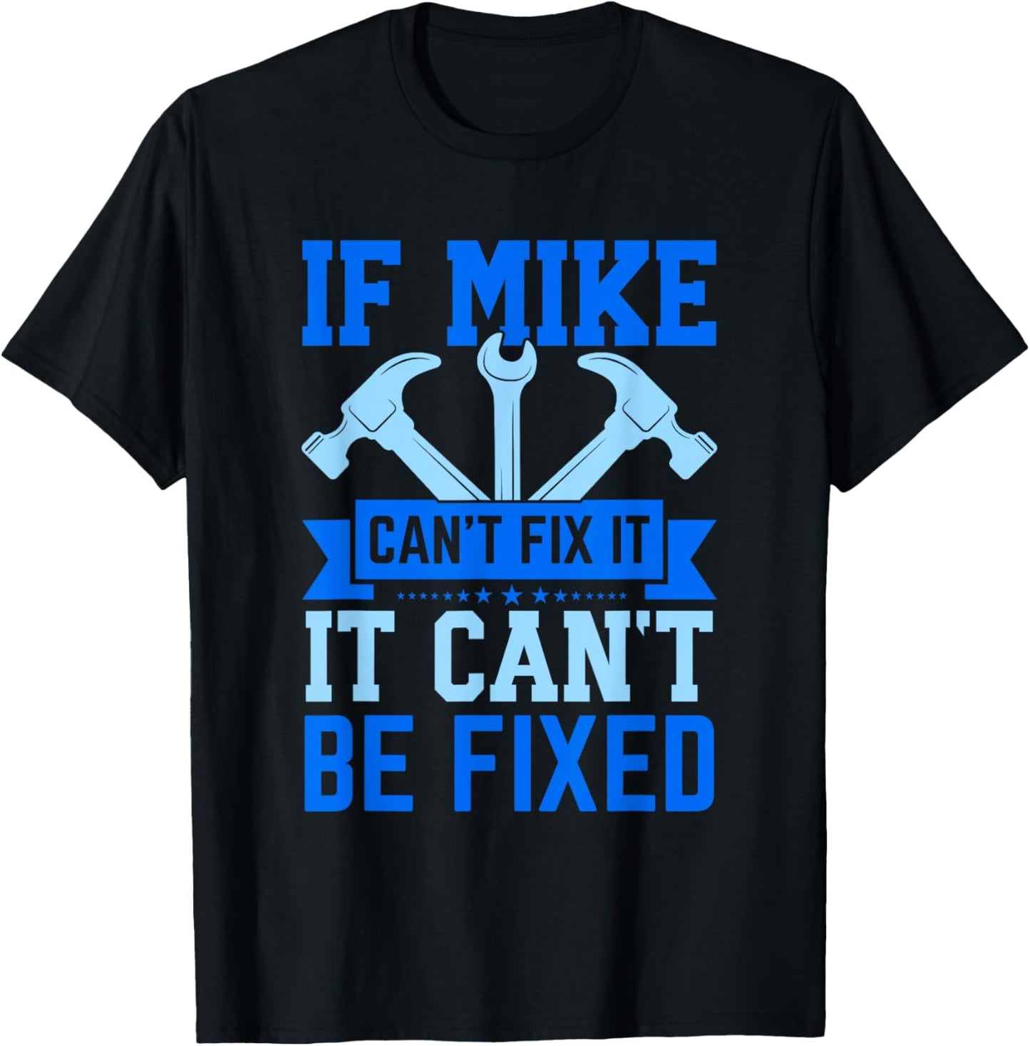 Mike Name Funny Mike If Mike Can't Fix It T-Shirt - T-Shirt | Black