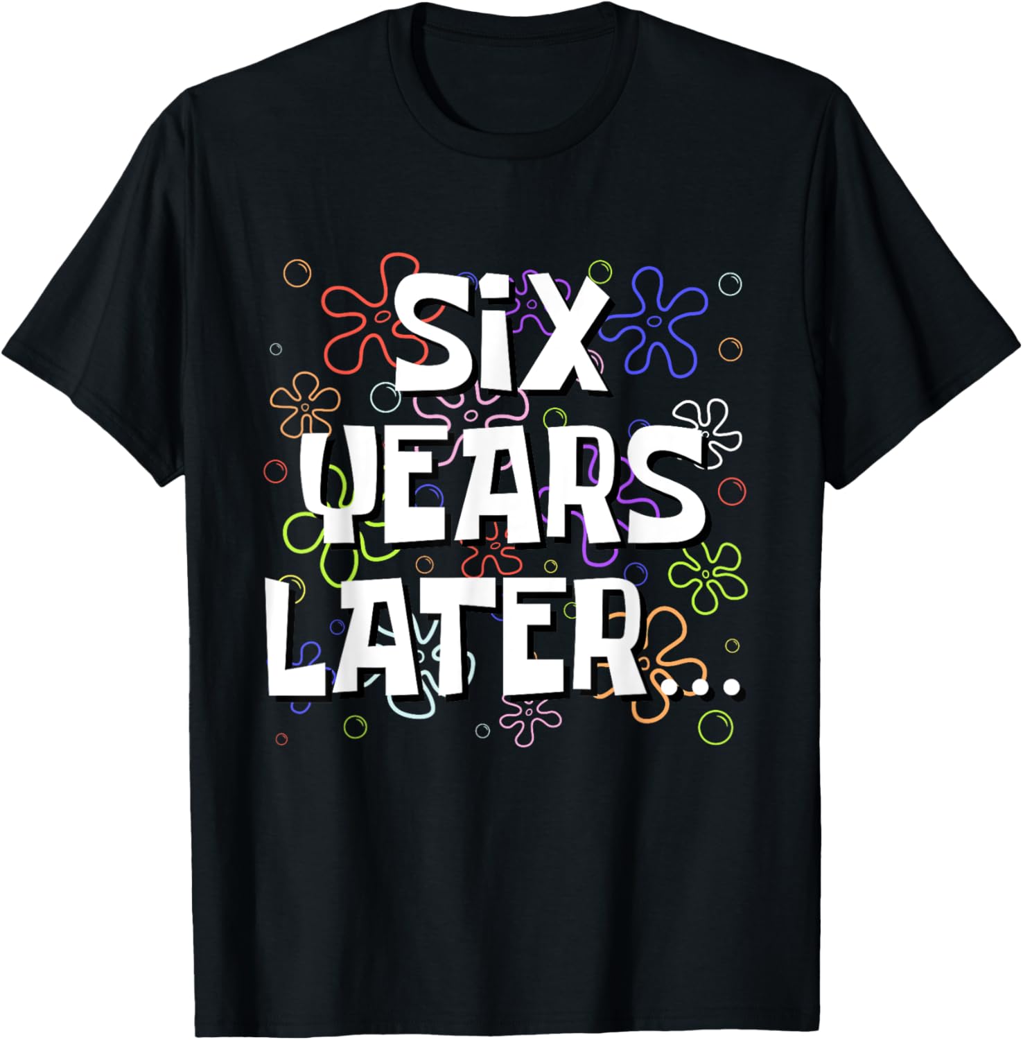 Six Years Later Funny Meme 6 Year Old 6th Birthday T-Shirt - T-Shirt | Black