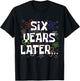Six Years Later Funny Meme 6 Year Old 6th Birthday T-Shirt - T-Shirt | Black
