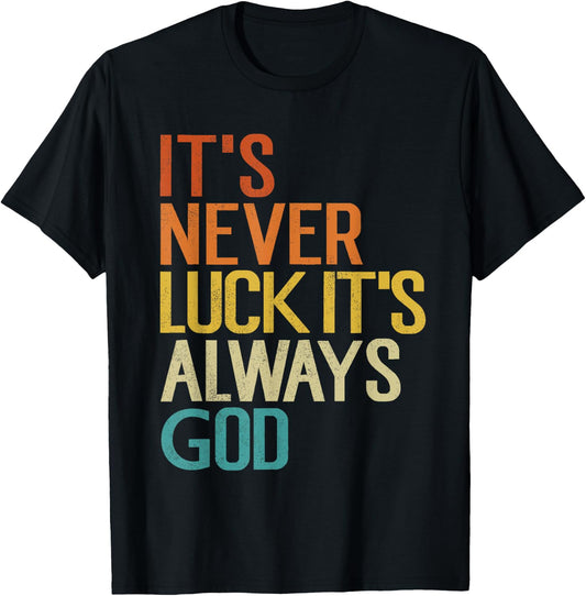 It's Never Luck It's Always God Funny Vintage T-Shirt - T-Shirt | Black