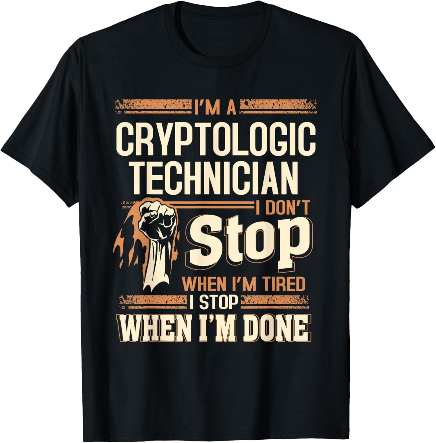 I'm A Cryptologic Technician I Don't Stop T-Shirt - T-Shirt | Black