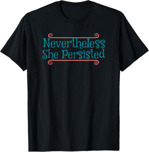 Never the Less She Persisted Shirt Nevertheless Funny Saying T-Shirt - T-Shirt | Black