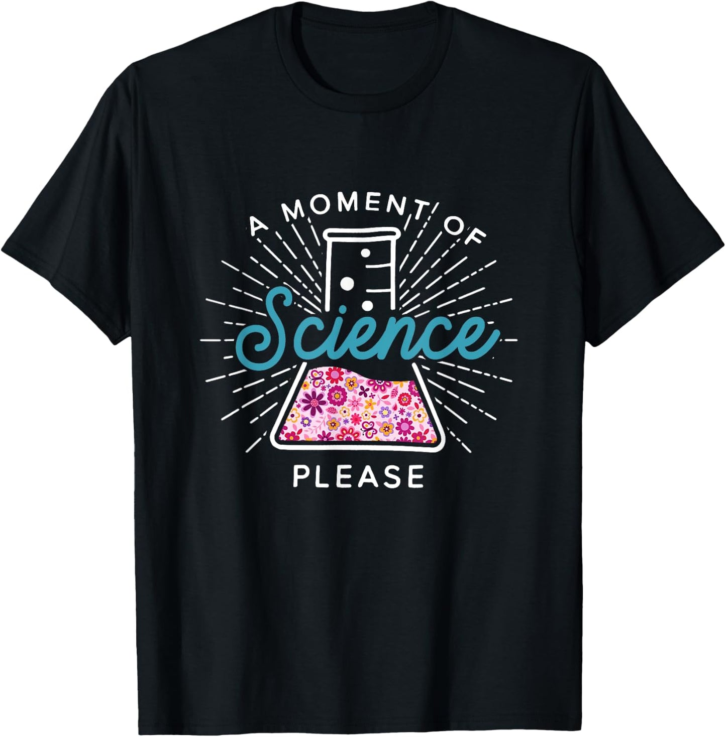 A Moment Of Science Please Scientist Science Teacher Gift T-Shirt - T-Shirt | Black