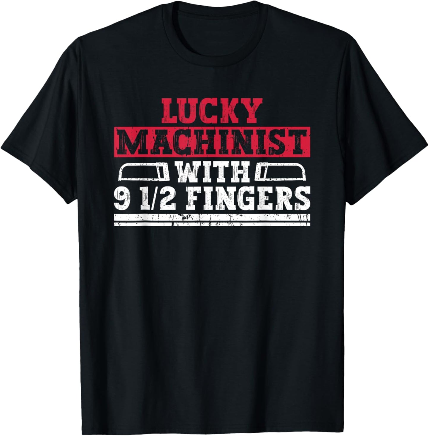 Lucky Machinist With 9 1/2 Fingers - Machinist CNC Machine T-Shirt - T-Shirt | Black