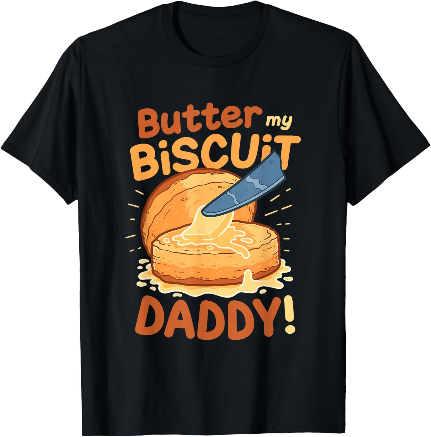 Funny Dirty Pun Butter My Biscuit Sexy Gift T-Shirt - T-Shirt | Black