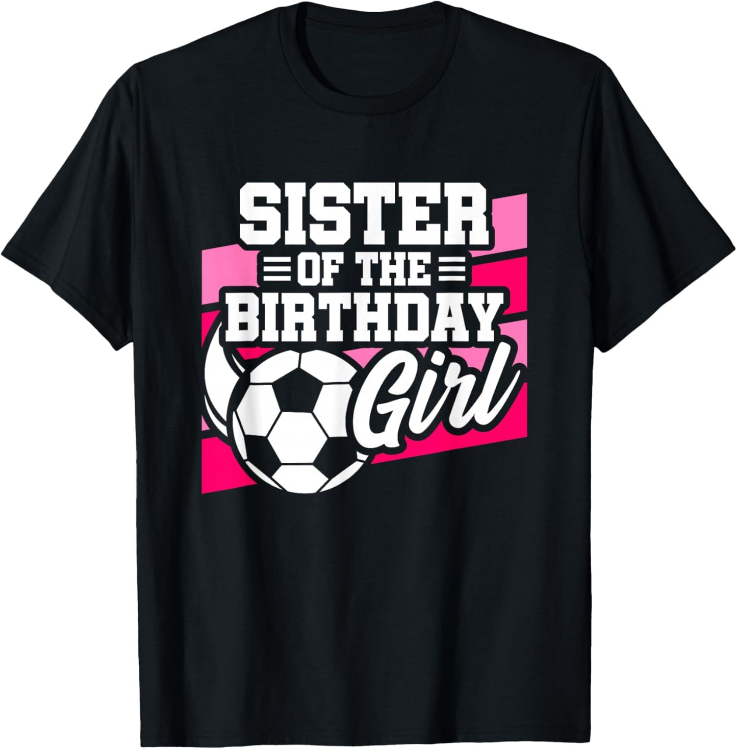 Soccer Birthday - Birthday Sister - Girls Soccer Birthday T-Shirt - T-Shirt | Black