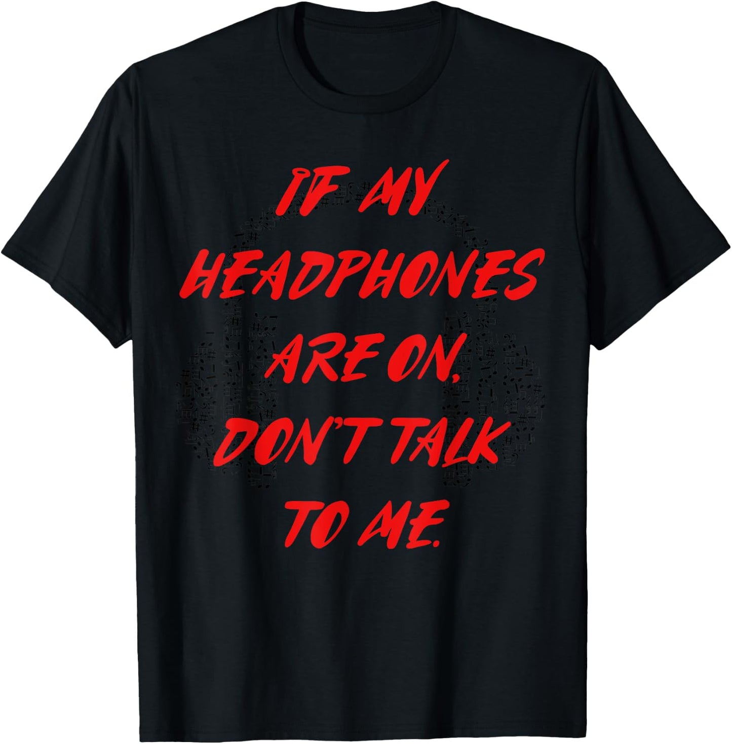 If my headphones are on, don't talk to me T-Shirt - T-Shirt | Black