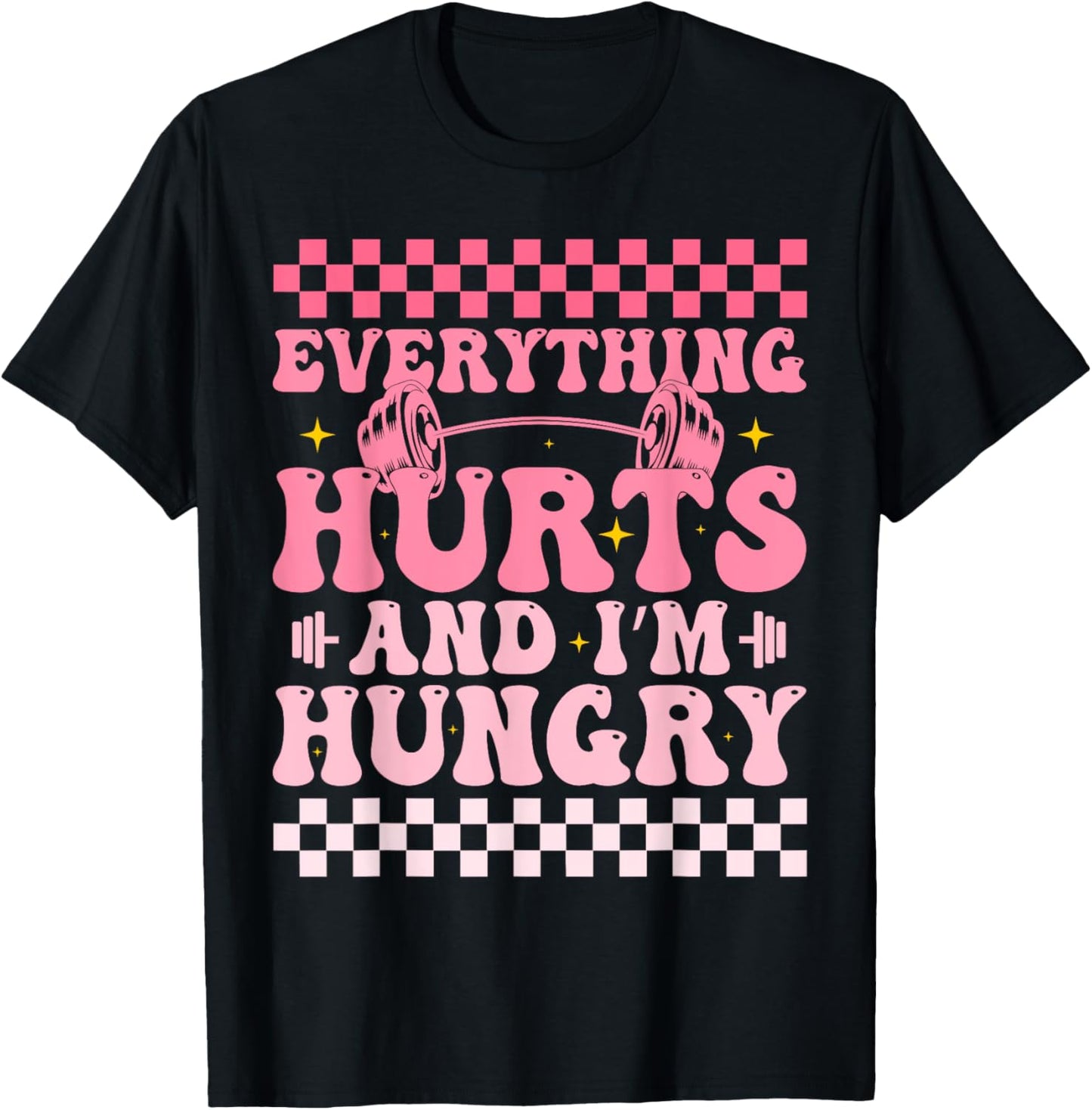 everything hurts and im hungry funny workout Gym Fitness T-Shirt - T-Shirt | Black