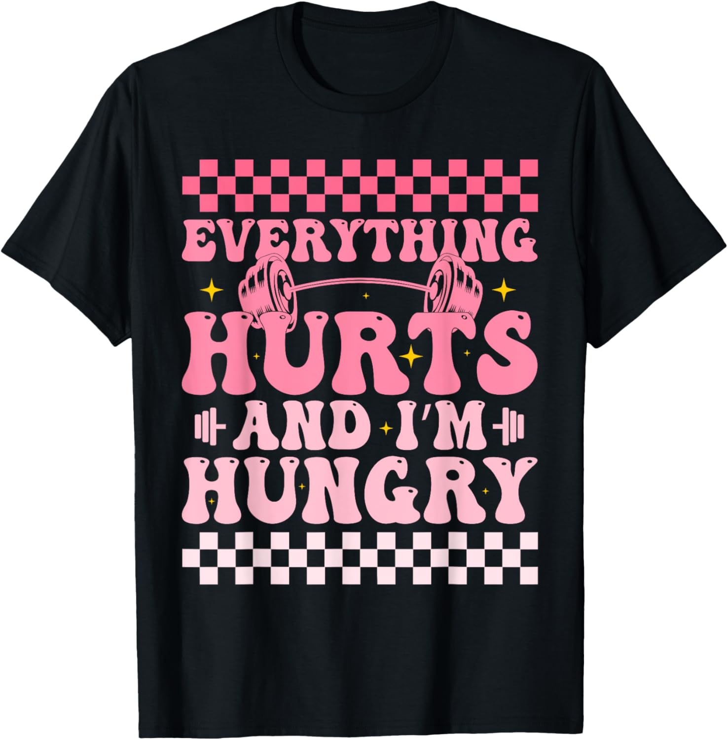 everything hurts and im hungry funny workout Gym Fitness T-Shirt - T-Shirt | Black