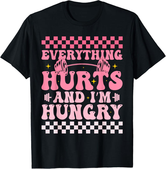 everything hurts and im hungry funny workout Gym Fitness T-Shirt - T-Shirt | Black