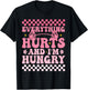 everything hurts and im hungry funny workout Gym Fitness T-Shirt - T-Shirt | Black