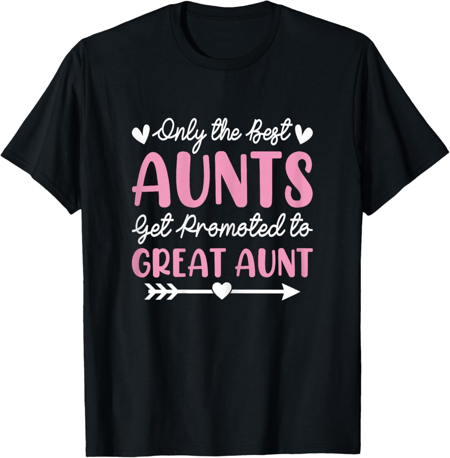 New Great Auntie - the Best Aunts Get Promoted to Great Aunt T-Shirt - T-Shirt | Black